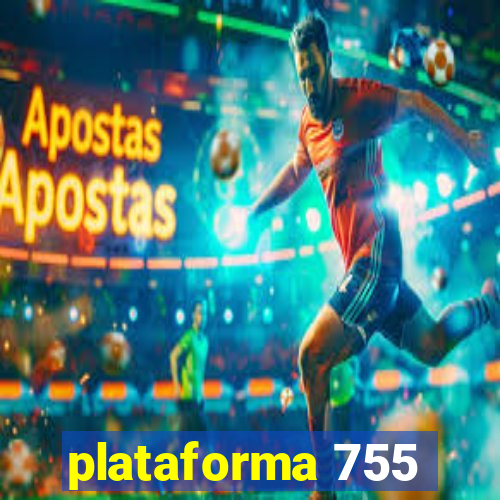 plataforma 755